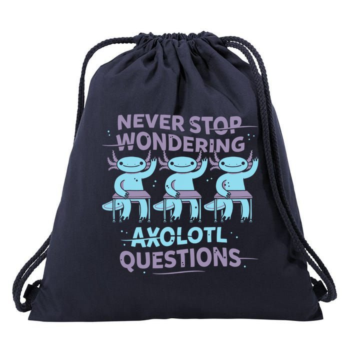Never Stop Wondering AXOLOTL QUESTIONS Drawstring Bag