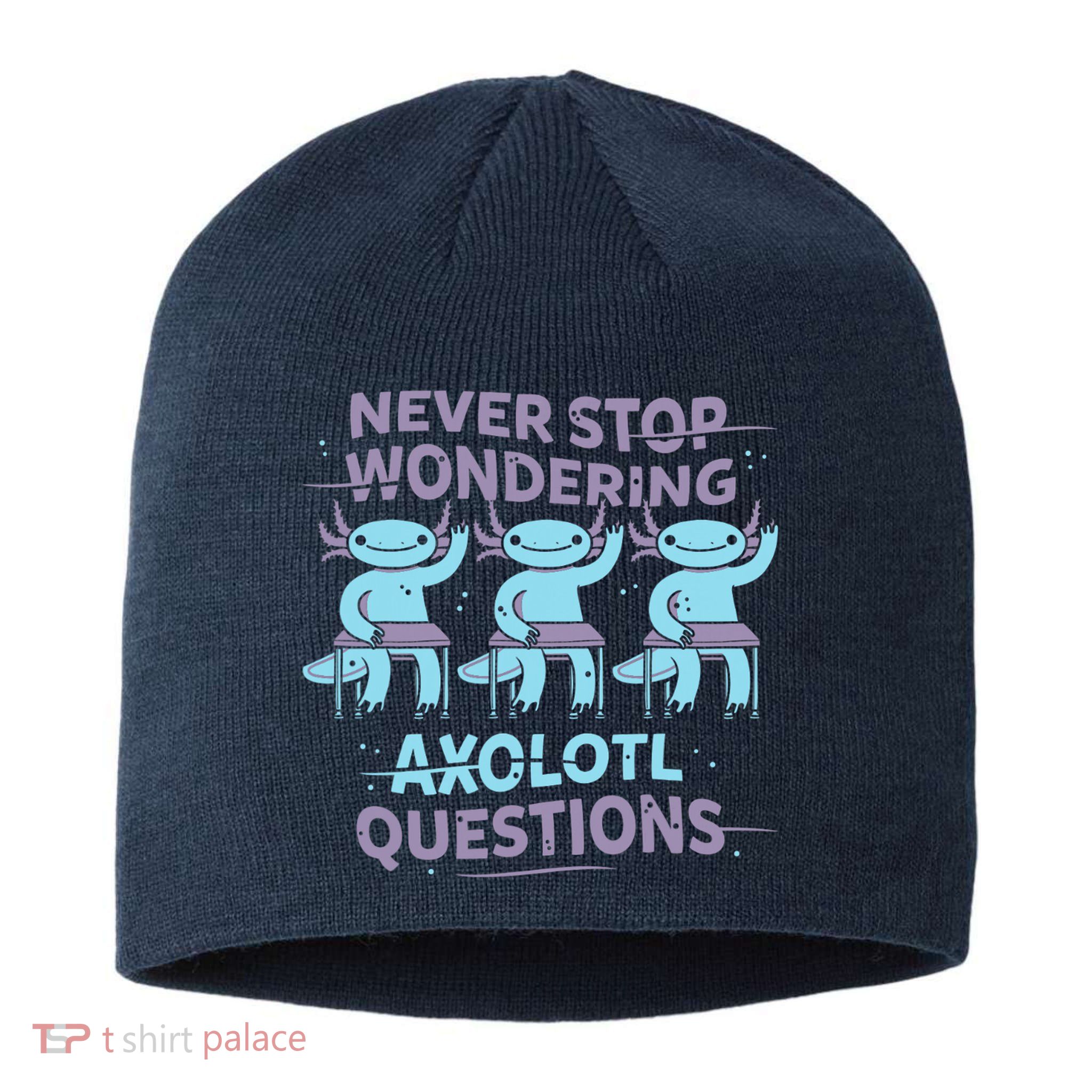 Never Stop Wondering AXOLOTL QUESTIONS Sustainable Beanie