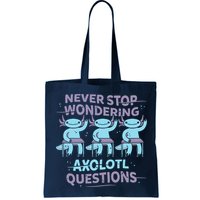 Never Stop Wondering AXOLOTL QUESTIONS Bag