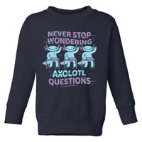 Never Stop Wondering AXOLOTL QUESTIONS Toddler Sweatshirt