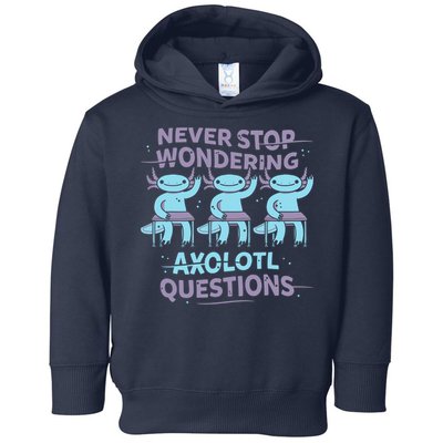 Never Stop Wondering AXOLOTL QUESTIONS Toddler Hoodie