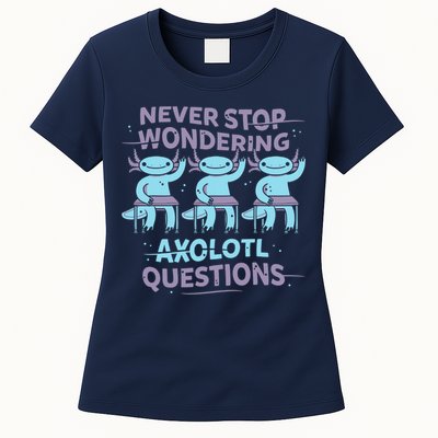 Never Stop Wondering AXOLOTL QUESTIONS Womens T-Shirt