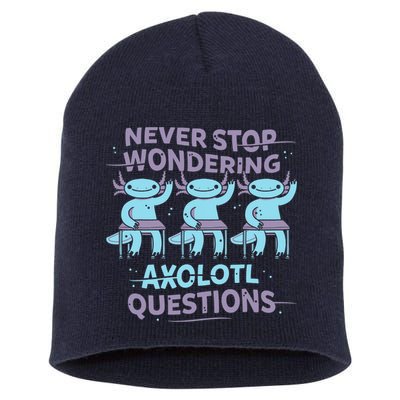 Never Stop Wondering AXOLOTL QUESTIONS Short Acrylic Beanie