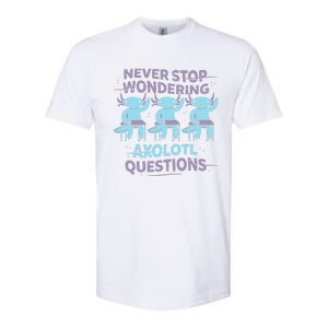 Never Stop Wondering AXOLOTL QUESTIONS Softstyle CVC T-Shirt