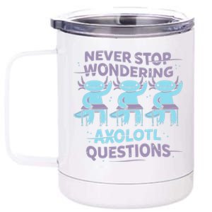 Never Stop Wondering AXOLOTL QUESTIONS 12 oz Stainless Steel Tumbler Cup