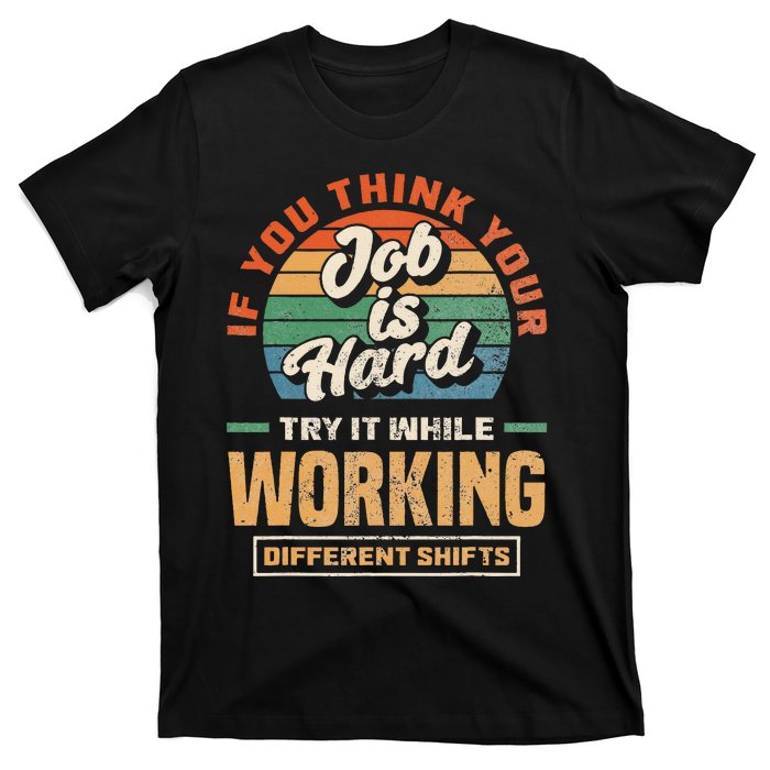 Night Shift Worker Overnight Shift Funny Shift Work T-Shirt