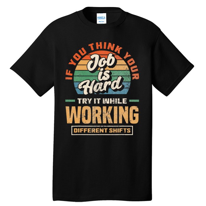 Night Shift Worker Overnight Shift Funny Shift Work Tall T-Shirt