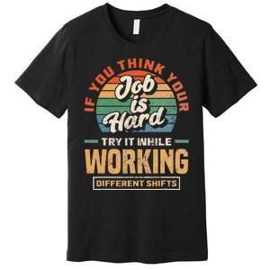 Night Shift Worker Overnight Shift Funny Shift Work Premium T-Shirt