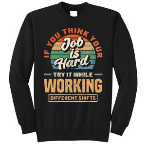 Night Shift Worker Overnight Shift Funny Shift Work Tall Sweatshirt