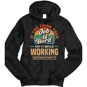 Night Shift Worker Overnight Shift Funny Shift Work Tie Dye Hoodie