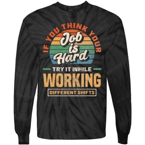 Night Shift Worker Overnight Shift Funny Shift Work Tie-Dye Long Sleeve Shirt