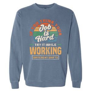 Night Shift Worker Overnight Shift Funny Shift Work Garment-Dyed Sweatshirt