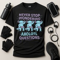 Never Stop Wondering Axolotl Questions Performance Shirt