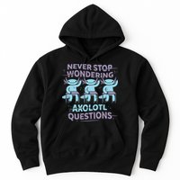 Never Stop Wondering Axolotl Questions Hoodie