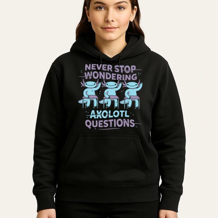 Never Stop Wondering Axolotl Questions Hoodie