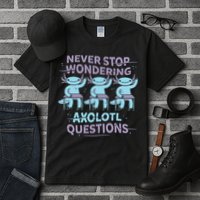 Never Stop Wondering Axolotl Questions Tall T-Shirt
