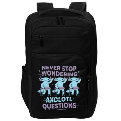 Never Stop Wondering Axolotl Questions Impact Tech Backpack