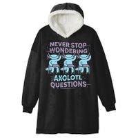 Never Stop Wondering Axolotl Questions Hooded Wearable Blanket