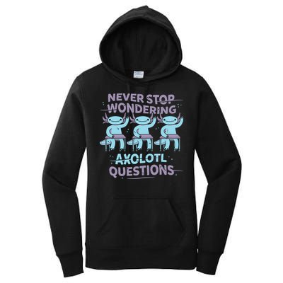Never Stop Wondering Axolotl Questions Women's Pullover Hoodie