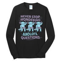 Never Stop Wondering Axolotl Questions Tall Long Sleeve T-Shirt