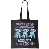 Never Stop Wondering Axolotl Questions Bag