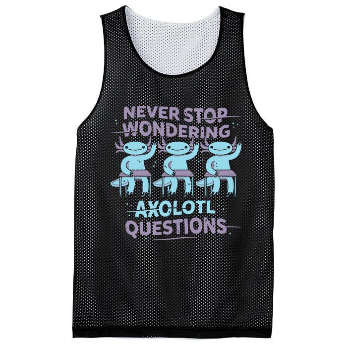 Never Stop Wondering Axolotl Questions Mesh Reversible Basketball Jersey Tank