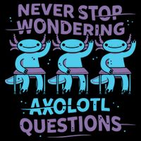Never Stop Wondering Axolotl Questions 16oz Travel Tumbler