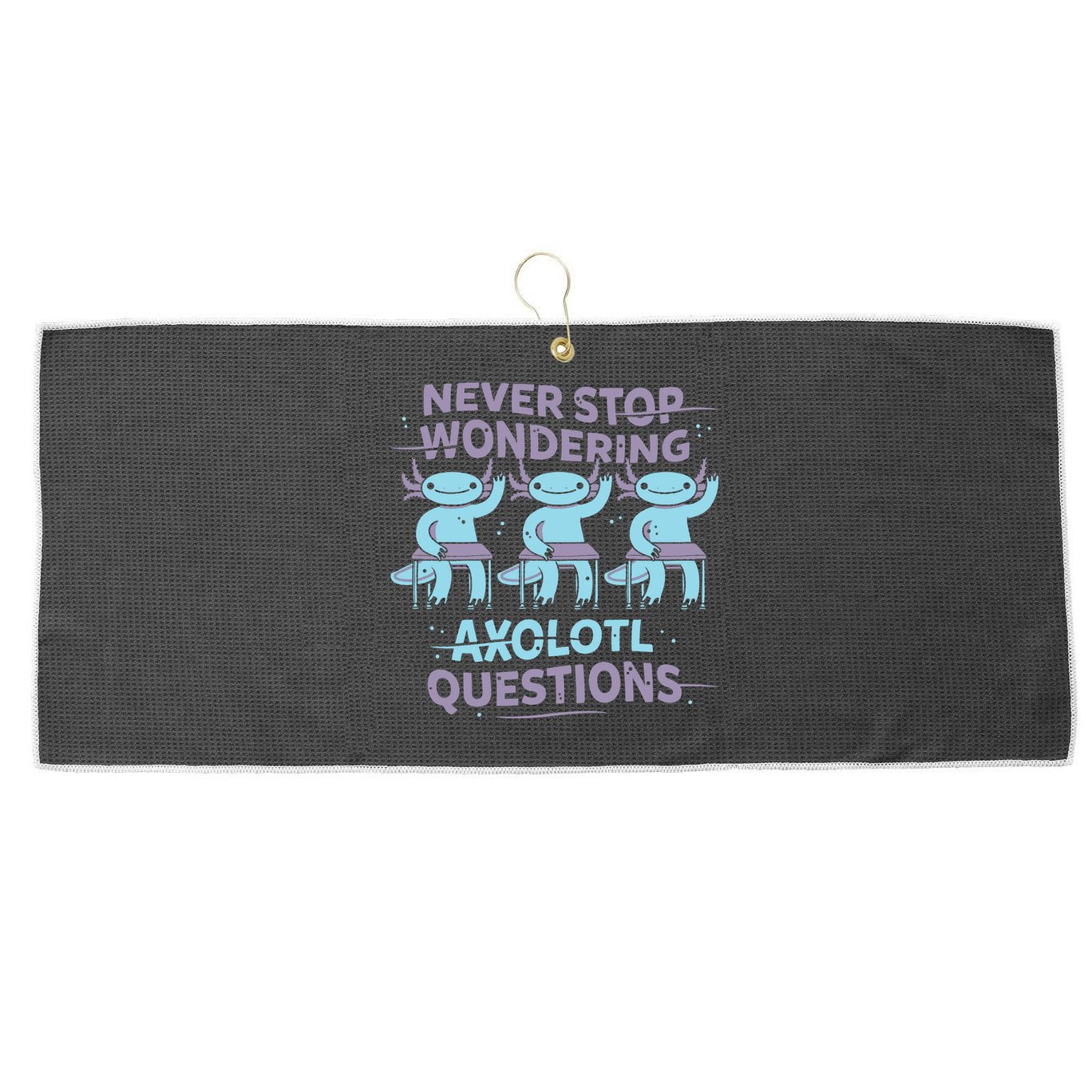 Never Stop Wondering Axolotl Questions Large Microfiber Waffle Golf Towel