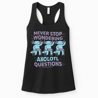 Never Stop Wondering Axolotl Questions Womens Tank Top