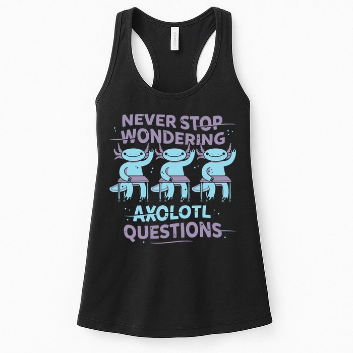 Never Stop Wondering Axolotl Questions Womens Tank Top