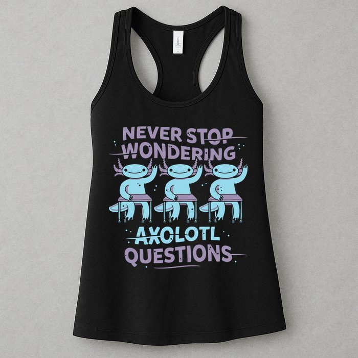 Never Stop Wondering Axolotl Questions Womens Tank Top