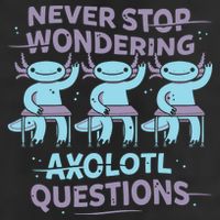 Never Stop Wondering Axolotl Questions Trucker Hat