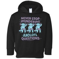 Never Stop Wondering Axolotl Questions Toddler Hoodie