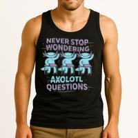 Never Stop Wondering Axolotl Questions Tank Top