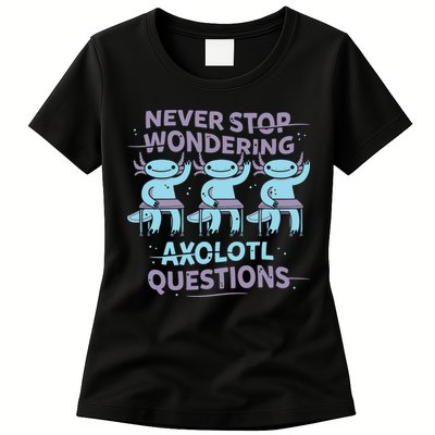 Never Stop Wondering Axolotl Questions Womens T-Shirt
