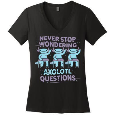 Never Stop Wondering Axolotl Questions Women's V-Neck T-Shirt