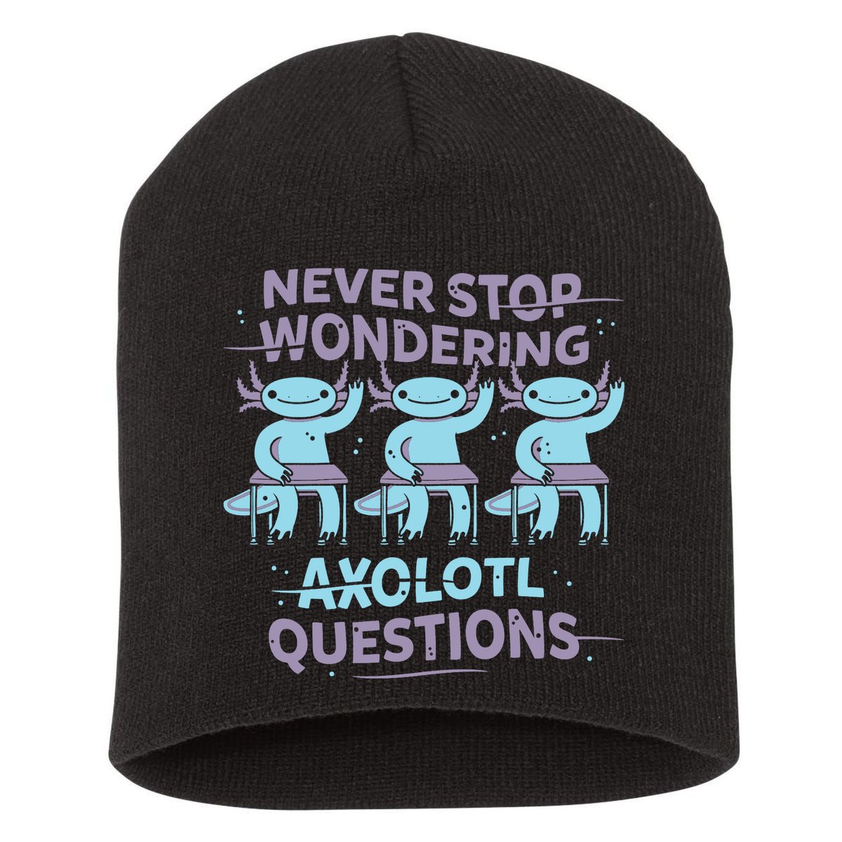 Never Stop Wondering Axolotl Questions Short Acrylic Beanie