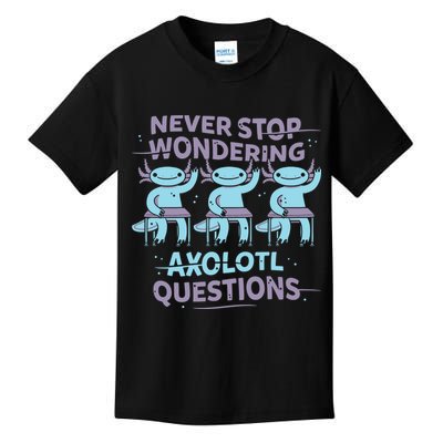 Never Stop Wondering Axolotl Questions Kids T-Shirt