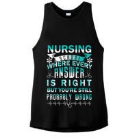 Nursing School Where Every Answer Is Right But You're Still Probably Wrong Ladies PosiCharge Tri-Blend Wicking Tank