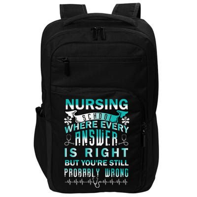 Nursing School Where Every Answer Is Right But You're Still Probably Wrong Impact Tech Backpack