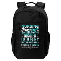 Nursing School Where Every Answer Is Right But You're Still Probably Wrong Backpack