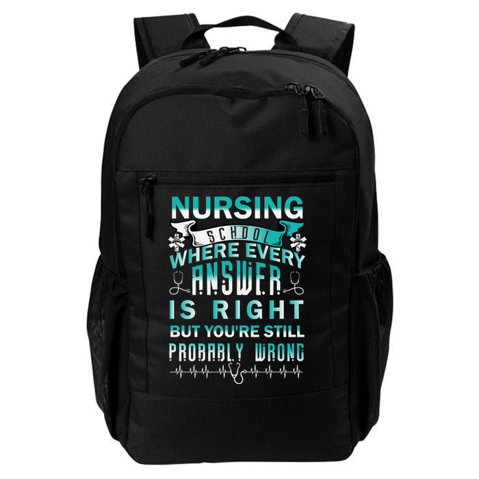 Nursing School Where Every Answer Is Right But You're Still Probably Wrong Backpack