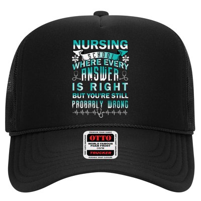 Nursing School Where Every Answer Is Right But You're Still Probably Wrong Trucker Hat