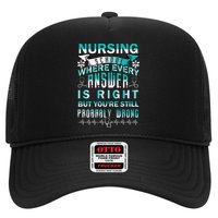 Nursing School Where Every Answer Is Right But You're Still Probably Wrong Trucker Hat