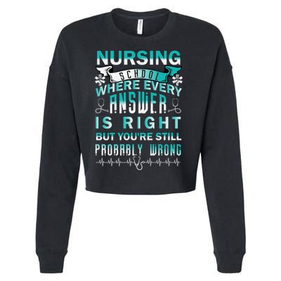 Nursing School Where Every Answer Is Right But You're Still Probably Wrong Cropped Pullover Crew