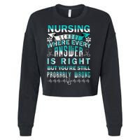 Nursing School Where Every Answer Is Right But You're Still Probably Wrong Cropped Pullover Crew