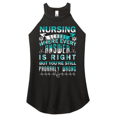 Nursing School Where Every Answer Is Right But You're Still Probably Wrong Women's Perfect Tri Rocker Tank