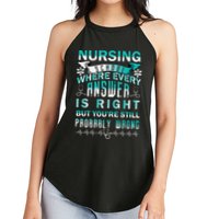 Nursing School Where Every Answer Is Right But You're Still Probably Wrong Women's Perfect Tri Rocker Tank