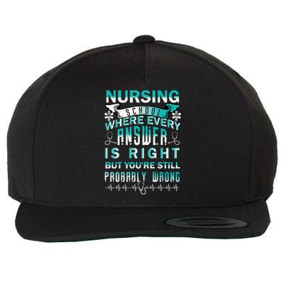 Nursing School Where Every Answer Is Right But You're Still Probably Wrong Wool Snapback Cap