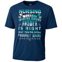 Nursing School Where Every Answer Is Right But You're Still Probably Wrong Performance Shirt